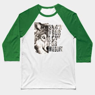 Show your love for wildlife Baseball T-Shirt